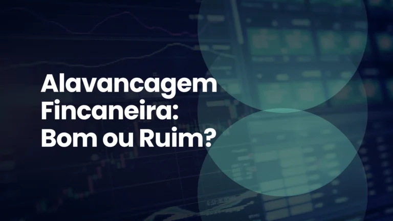 Alavancagem financeira: bom ou ruim?